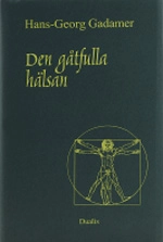 Den gåtfulla hälsan : essäer och föredrag; Hans-Georg Gadamer; 2003