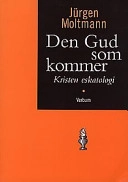 Den Gud som kommer: kristen eskatologi; Jürgen Moltmann; 1997