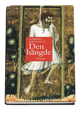 Den hängde : en berättelse om mirakel, hågkomst och kolonialism; Robert Bartlett; 2004