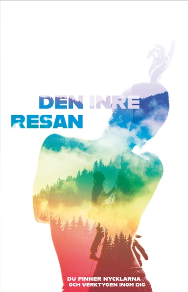 Den inre resan : du finner nycklarna och verktygen inom dig; Carina Hammarsten, Peter Max Mäkelä, Mikael Säflund, Kristin Jennefelt, Stina Helenefors, Patric Svanberg, Lucy Larsson, Angela Askell, Karin Rosell, Michael Henell Timander, Evelina Roos, Jenny Sundman, Romina D´Larte; 2021