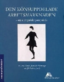 Den könsuppdelade arbetsmarknaden - ett europeiskt perspektiv; Lena Gonäs; 1999