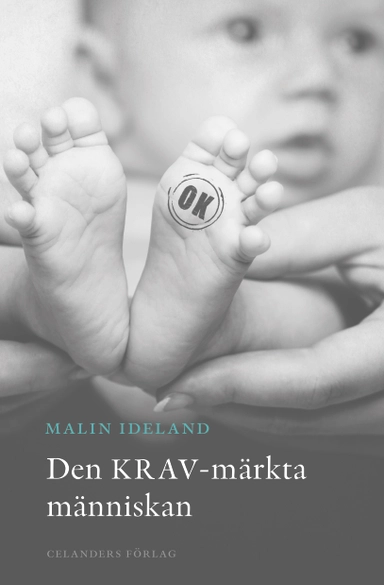 Den KRAV-märkta människan; Malin Ideland; 2016