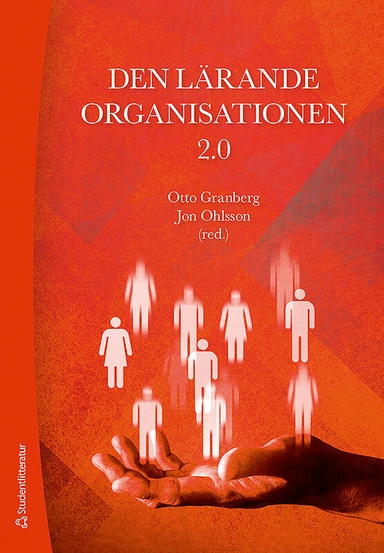 Den lärande organisationen 2.0; Otto Granberg, Jon Ohlsson; 2018