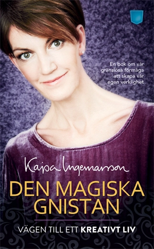 Den magiska gnistan : vägen till ett kreativt liv; Kajsa Ingemarsson; 2014