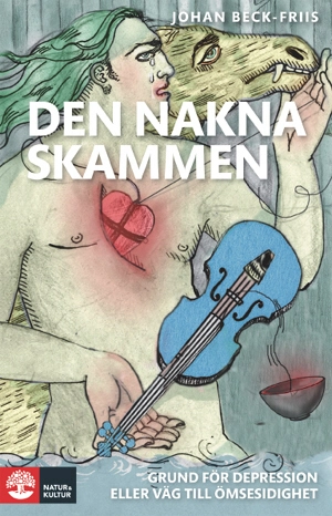 Den nakna skammen : grund för depression eller väg till ömsesidighet; Johan Beck-Friis; 2009