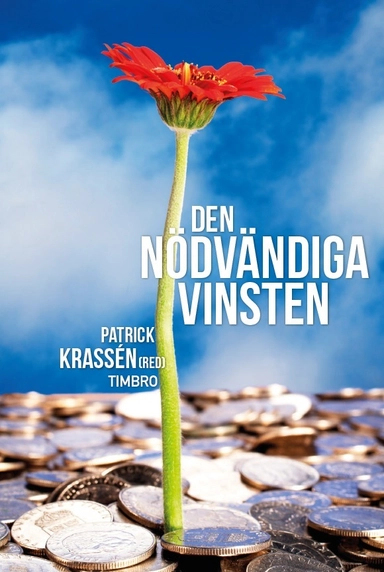 Den nödvändiga vinsten; Patrick Krassén, Janerik Larsson, Henrik RS Olsson, Nima Sanandaji, Karin Svanborg-Sjövall, Anders Ydstedt; 2014