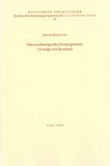 Den nordeuropeiska timmergränsen i Sverige och Ryssland; Jörgen Björklund; 1998