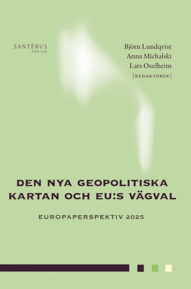 Den nya geopolitiska kartan och EU:s vägval : Europaperspektiv 2025; Mikael Stenkula, Christian Sandström, Love Rönnelid, Åsa Romson, Martin Lundmark, Hannes Lenk, Johannes Jarlebring, Calle Håkansson, Louise Bengtsson, Susanne Arvidsson, Stenkula Mikael, Christian Sandström, Love Rönnelid, Åsa Romson, Martin Lundmark, Hannes Lenk, Johannes Jarlebring, Calle Håkansson, Louise Bengtsson, Susanne Arvidsson; 2025