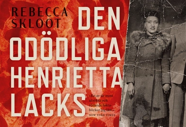 Den odödliga Henrietta Lacks; Rebecca Skloot; 2012