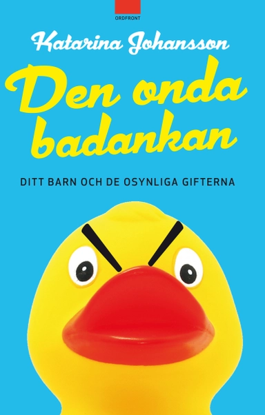 Den onda badankan : ditt barn och de osynliga gifterna; Katarina Johansson; 2012