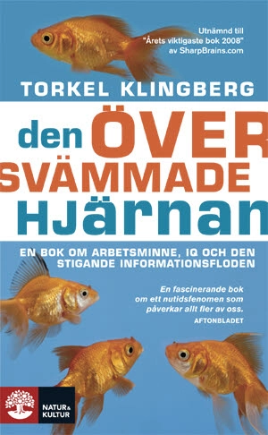 Den översvämmade hjärnan : en bok om arbetsminne, IQ och den stigande informationsfloden; Torkel Klingberg; 2009