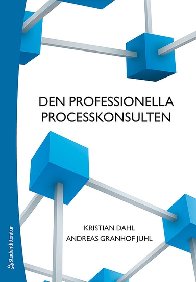 Den professionella processkonsulten; Kristian Dahl, Andreas Granhof Juhl; 2013