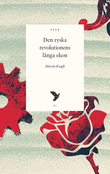 Den ryska revolutionens långa ekon; Martin Kragh; 2017