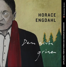 Den sista grisen; Horace Engdahl; 2016