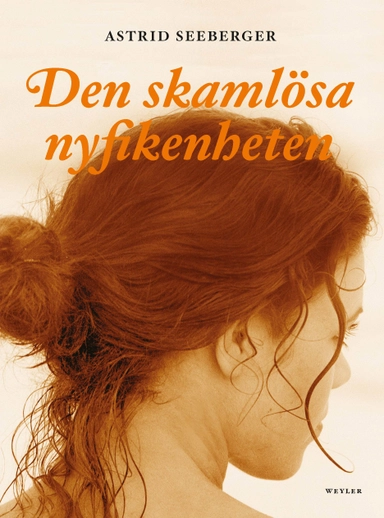 Den skamlösa nyfikenheten; Astrid Seeberger; 2019