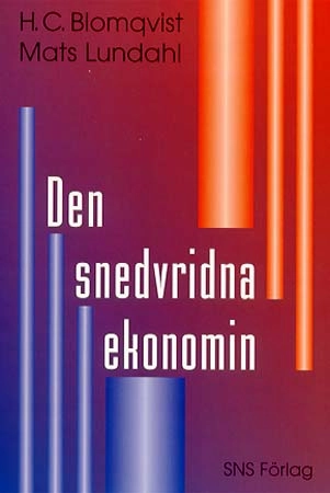 Den snedvridna ekonomin; Hans C. Blomqvist, Mats Lundahl; 1999