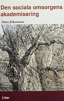 Den sociala omsorgens akademisering; Stina Johansson; 2002