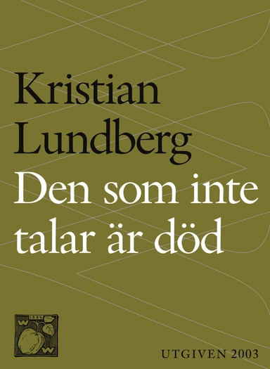 Den som inte talar är död : En berättande dikt i nittiosex kapitel; Kristian Lundberg; 2014