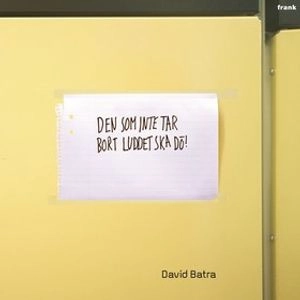 Den som inte tar bort luddet ska dö!; David Batra; 2008