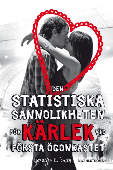 Den statistiska sannolikheten för kärlek vid första ögonkastet; Jennifer E. Smith; 2012