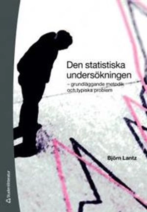 Den statistiska undersökningen : grundläggande metodik och typiska problem; Björn Lantz; 2011