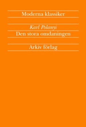 Den stora omdaningen : marknadsekonomins uppgång och fall; Karl Polanyi; 2002