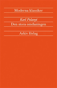 Den stora omdaningen - Marknadsekonomins uppgång och fall; Karl Polanyi; 2012