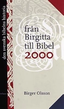 Den svenska bibelns historia Från Birgitta till Bibel 2000; Birger Olsson; 2001