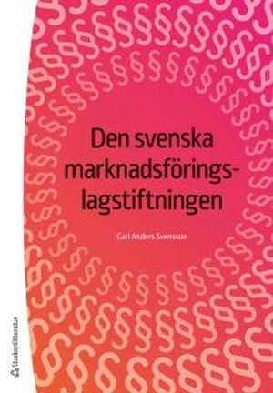 Den svenska marknadsföringslagstiftningen; Carl Anders Svensson; 2016