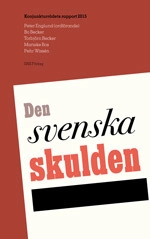 Den svenska skulden. Konjunkturrådets rapport 2015; Peter Englund, Bo Becker, Torbjörn Becker, Marieke Bos, Per Wissén; 2015