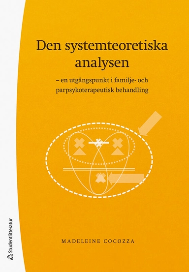 Den systemteoretiska analysen : en utgångspunkt i familje- och parpsykoterapeutisk behandling; Madeleine Cocozza; 2022