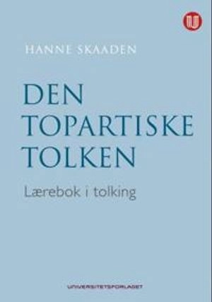 Den topartiske tolken : lærebok i tolking; Skaaden; 2013