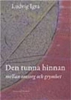 Den tunna hinnan : mellan omsorg och grymhet; Ludvig Igra; 2001