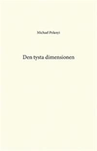 Den tysta dimensionen; Michael Polanyi; 2013