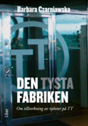 Den tysta fabriken; Barbara Czarniawska; 2009