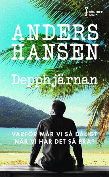 Depphjärnan : varför mår vi så dåligt när vi har det så bra?; Anders Hansen; 2023