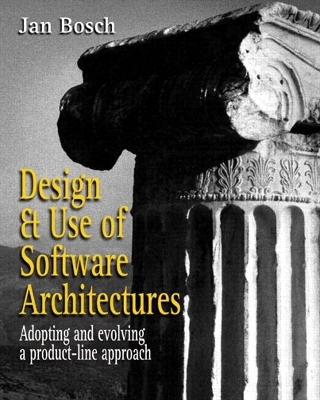 Design and use of software architectures : adopting and evolving a product-line approach; Jan Bosch; 2000