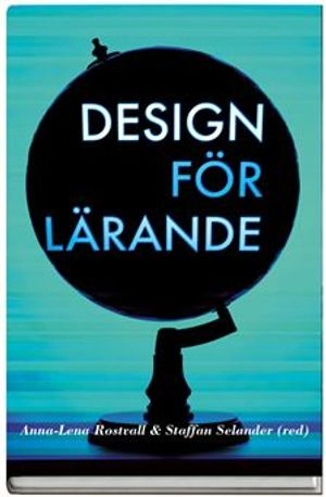 Design för lärande; Anna-Lena Rostvall, Staffan Selander; 2008