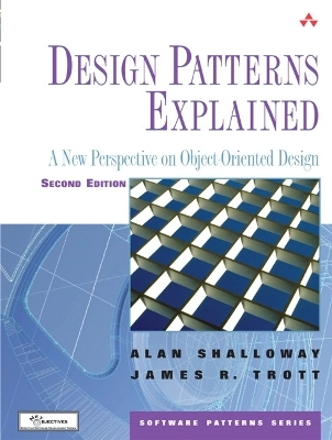 Design patterns explained : a new perspective on object-oriented design; Alan Shalloway; 2005