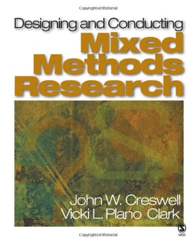 Designing and conducting mixed methods research; John W. Creswell; 2007