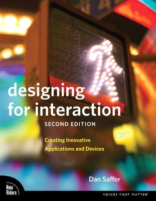 Designing for interaction : creating innovative applications and devices; Dan Saffer; 2010