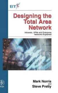 Designing the total area network - intranets, vpns and enterprise networks; Steve Pretty; 1999