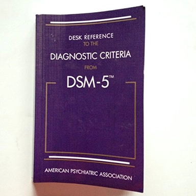 Desk Reference to the Diagnostic Criteria From DSM-5 (R); American Psychiatric Association; 2013