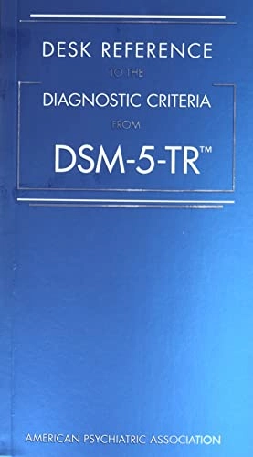 Desk reference to the diagnostic criteria from DSM-5-TR; American Psychiatric Association; 2022