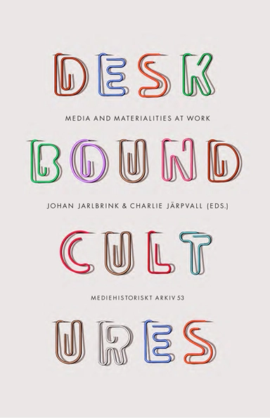 Deskbound Cultures; Charlie Järpvall, Andreas Nyblom, Joanna Doona, Alexander Paulsson, Magnus Andersson, Melissa Gregg, Elizabeth Martinell Barfoed, Teres Hjärpe, Johan Jarlbrink; 2022