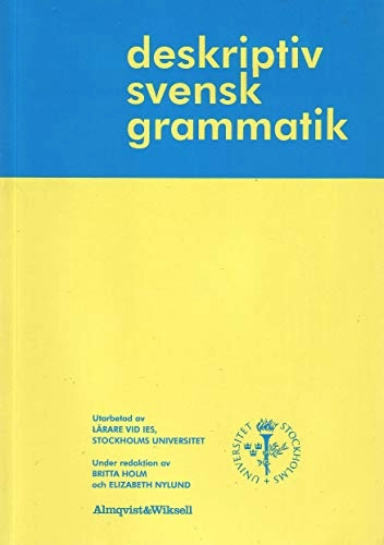 Deskriptiv svensk grammatik; Britta Holm, Elizabeth Nylund; 1993