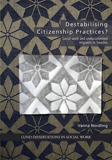 Destabilising Citizenship Practices?; Vanna Nordling; 2017