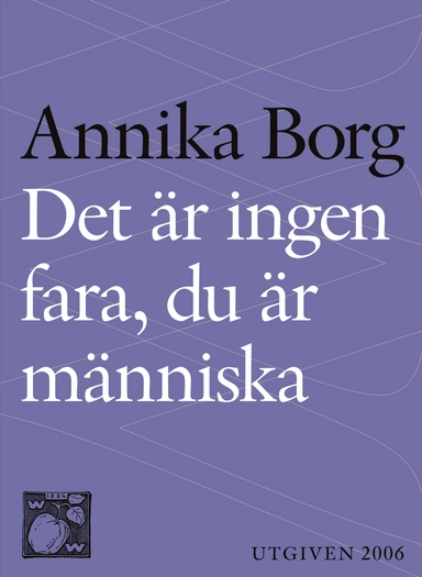 Det är ingen fara, du är människa : livsbetraktelser; Annika Borg; 2014