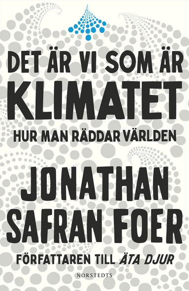 Det är vi som är klimatet : hur man räddar världen; Jonathan Safran Foer; 2020