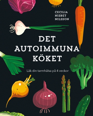 Det autoimmuna köket; Cecilia Nisbet Nilsson; 2019